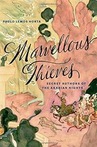Marvellous Thieves Secret Authors of the Arabian Nights 