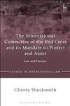 The International Committee of the Red Cross and its Mandate to Protect Assist Law Practice 