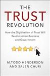 The Trust Revolution: How the Digitization of Trust Will Revolutionize Business and Government