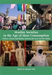 Muslim Societies in the Age of Mass Consumption: Politics, Culture and Identity between the Local and the Global