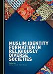 Muslim Identity Formation in Religiously Diverse Societies