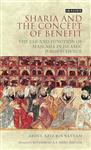 Sharia and the Concept of Benefit : The Use and Function of Maslaha in Islamic Jurisprudence