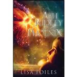 کتاب Ash Ridley and the Phoenix اثر Lisa Foiles انتشارات Permuted Press