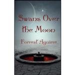 کتاب Swans Over the Moon اثر Forrest Aguirre انتشارات Wheatland Press 