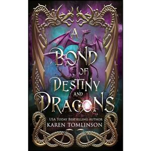 کتاب A Bond of Destiny and Dragons  اثر Karen Tomlinson انتشارات Karen Tomlinson