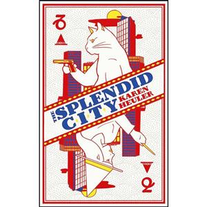 کتاب The Splendid City اثر Karen Heuler انتشارات Angry Robot