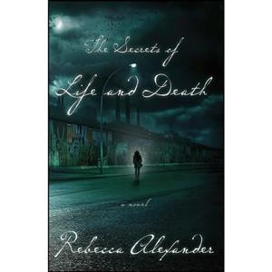 کتاب The Secrets of Life and Death اثر Rebecca Alexander انتشارات Crown 