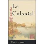 کتاب Le Colonial اثر Kien Nguyen انتشارات Little, Brown and Company