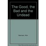 کتاب The Good, The Bad and The Undead  اثر Kim Harrison انتشارات Harper Voyager