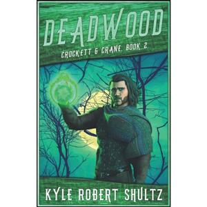 کتاب Deadwood اثر Kyle Robert Shultz انتشارات تازه ها
