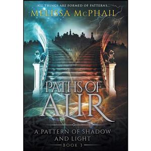 کتاب Paths of Alir اثر Melissa McPhail انتشارات Five Strands Publishing