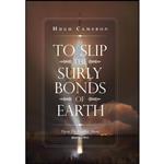 کتاب To Slip the Surly Bonds of Earth اثر Hugh Cameron انتشارات Xlibris US