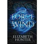 کتاب The Force of Wind اثر Elizabeth Hunter انتشارات تازه ها