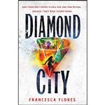 کتاب Diamond City اثر Francesca Flores انتشارات Wednesday Books