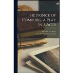 کتاب The Prince of Homburg, a Play in 5 Acts اثر جمعی از نویسندگان انتشارات Hassell Street Press