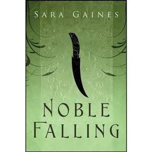 کتاب Noble Falling اثر Sara Gaines انتشارات Harmony Ink Press LLC 