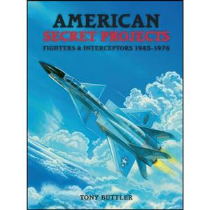 کتاب American Secret Projects اثر Tony Buttler انتشارات Midland Publishing Ltd. 