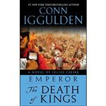 کتاب The Death of Kings  اثر Conn Iggulden انتشارات Delta