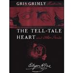 کتاب The Tell-Tale Heart And Other Stories  اثر Edgar Allan Poe and Gris Grimly انتشارات Turtleback