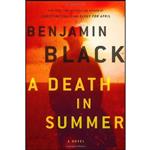 کتاب A Death in Summer اثر Benjamin Black انتشارات Henry Holt and Co.