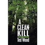 کتاب A Clean Kill  اثر Ted Wood انتشارات Open Road Media Mystery & Thriller