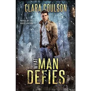 کتاب What Man Defies  اثر Clara Coulson انتشارات تازه ها