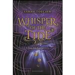 کتاب Whisper of the Tide  اثر Sarah Tolcser انتشارات Bloomsbury YA