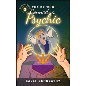 کتاب The Ex Who Conned a Psychic اثر Sally Berneathy انتشارات تازه ها