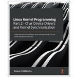 کتاب Linux Kernel Programming Part 2 Char Device Drivers and Synchronization اثر Kaiwan N Billimoria انتشارات رایان کاویان 