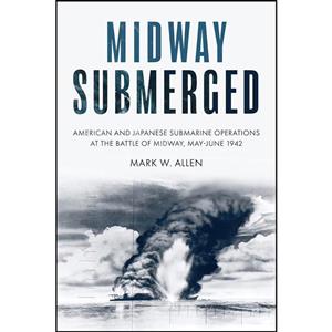 کتاب Midway Submerged اثر Mark W Allen انتشارات Casemate 