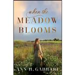 کتاب When the Meadow Blooms اثر Ann H. Gabhart انتشارات Revell