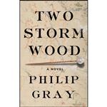 کتاب Two Storm Wood اثر Philip Gray انتشارات W. W. Norton & Company