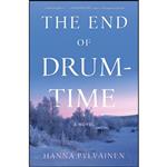 کتاب The End of Drum-Time اثر Hanna Pylvainen انتشارات Henry Holt and Co.