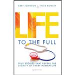 کتاب Life to the Full اثر Abby Johnson and Tyler Rowely انتشارات Ignatius Press