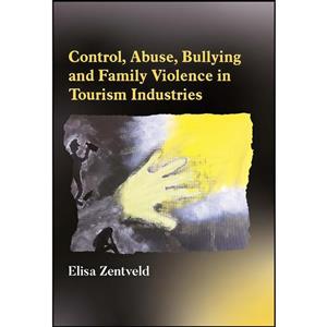 کتاب Control, Abuse, Bullying and Family Violence in Tourism Industries اثر Elisa Zentveld انتشارات Channel View Publications