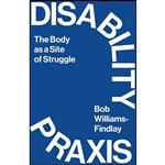 کتاب Disability Praxis اثر Bob Williams-Findlay انتشارات Pluto Press