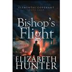 کتاب Bishops Flight اثر Elizabeth Hunter انتشارات تازه ها