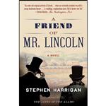 کتاب A Friend of Mr. Lincoln اثر Stephen Harrigan انتشارات Vintage 