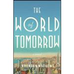 کتاب The World of Tomorrow اثر Brendan Mathews انتشارات Little, Brown and Company 