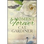 کتاب A Moment Forever اثر Cat Gardiner انتشارات تازه ها