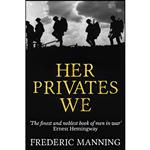 کتاب Her Privates We اثر Frederic Manning انتشارات تازه ها