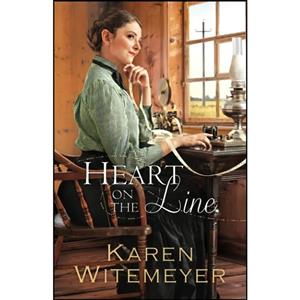 کتاب Heart on the Line اثر Karen Witemeyer انتشارات Bethany House Publishers