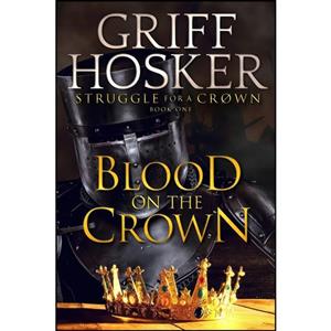 کتاب Blood on the Crown اثر Griff Hosker انتشارات تازه ها 