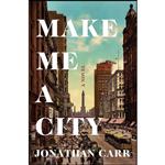 کتاب Make Me a City اثر Jonathan Carr انتشارات Henry Holt and Co.