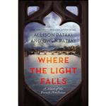 کتاب Where the Light Falls اثر Allison Pataki and Owen Pataki انتشارات The Dial Press