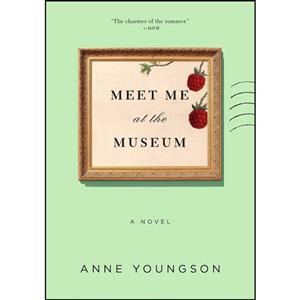 کتاب Meet Me at the Museum اثر Anne Youngson انتشارات Flatiron Books