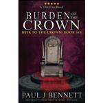 کتاب Burden of the Crown  اثر Paul J Bennett انتشارات تازه ها