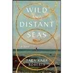 کتاب Wild and Distant Seas اثر Tara Karr Roberts انتشارات W. W. Norton & Company