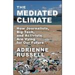 کتاب The Mediated Climate اثر Adrienne Russell انتشارات Columbia University Press 