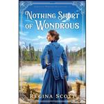 کتاب Nothing Short of Wondrous  اثر Regina Scott انتشارات Revell